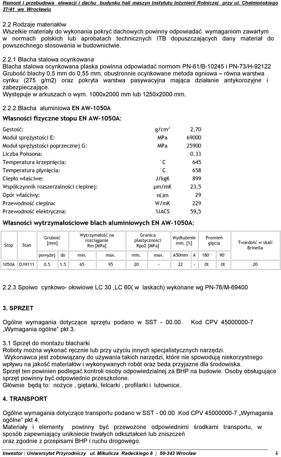 2.1 Blacha stalowa ocynkowana Blacha stalowa ocynkowana plaska powinna odpowiadać normom PN-61/B-10245 i PN-73/H-92122 Grubość blachy 0,5 mm do 0,55 mm, obustronnie ocynkowane metoda ogniowa równa