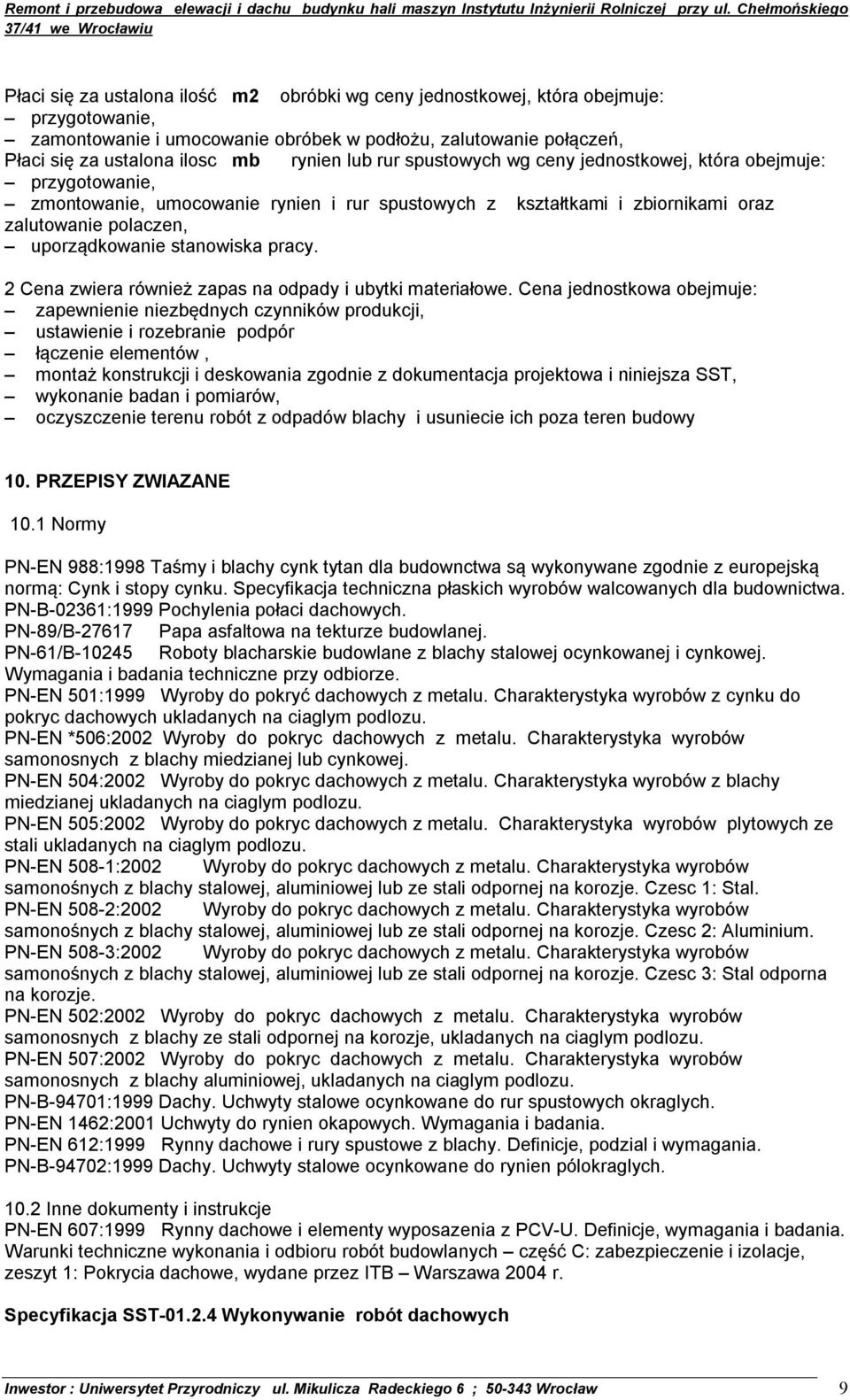 stanowiska pracy. 2 Cena zwiera również zapas na odpady i ubytki materiałowe.