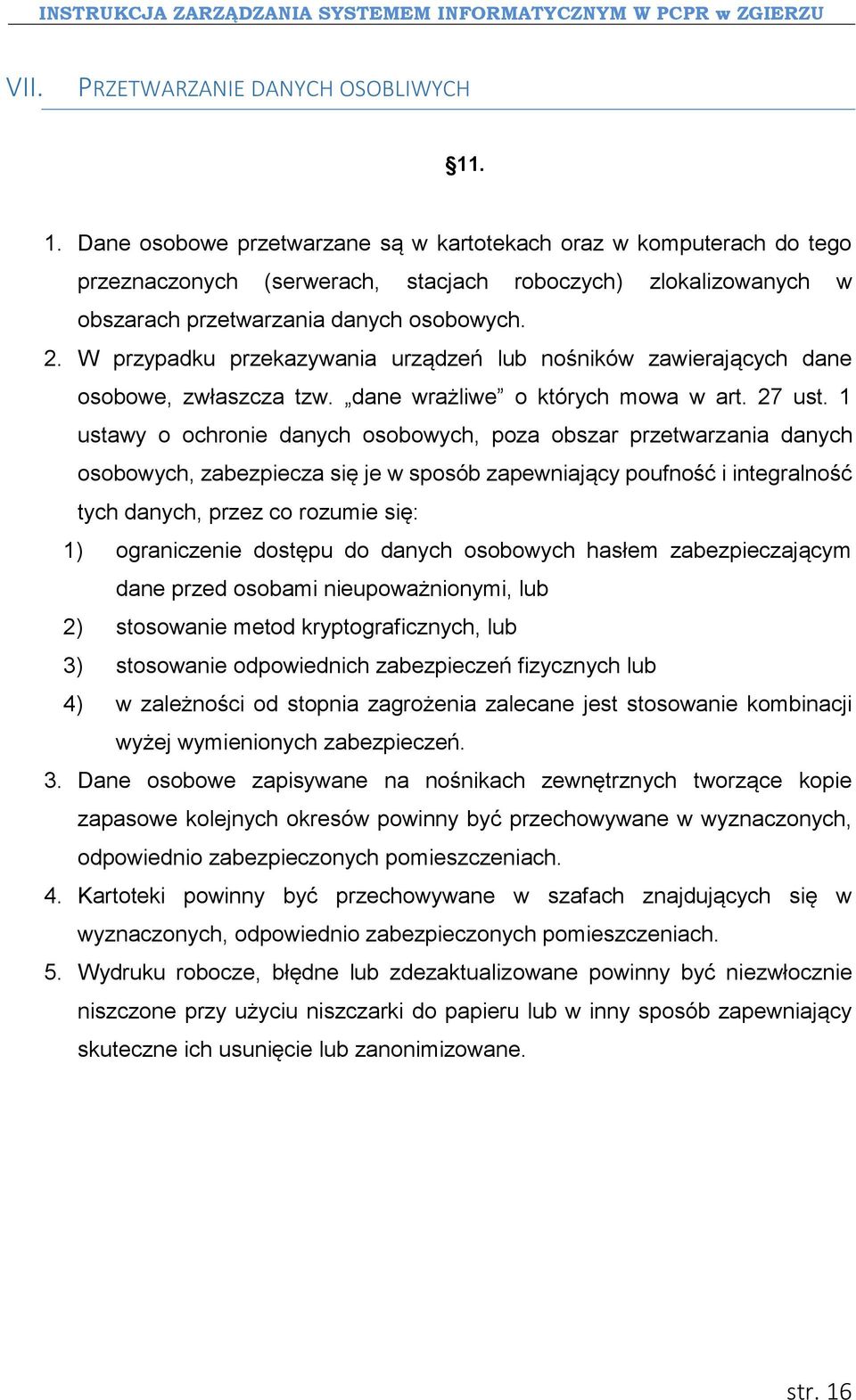 W przypadku przekazywania urządzeń lub nośników zawierających dane osobowe, zwłaszcza tzw. dane wrażliwe o których mowa w art. 27 ust.