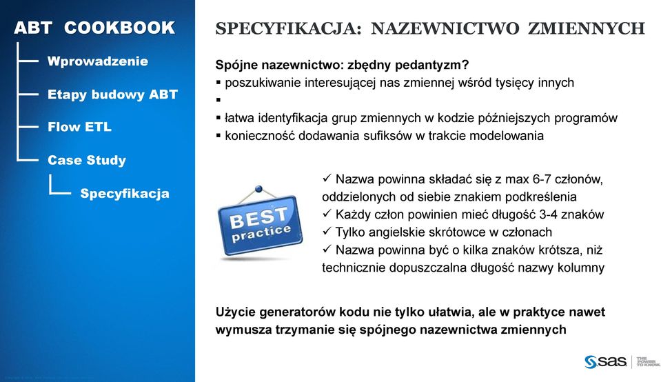 w trakcie modelowania Nazwa powinna składać się z max 6-7 członów, oddzielonych od siebie znakiem podkreślenia Każdy człon powinien mieć długość 3-4 znaków