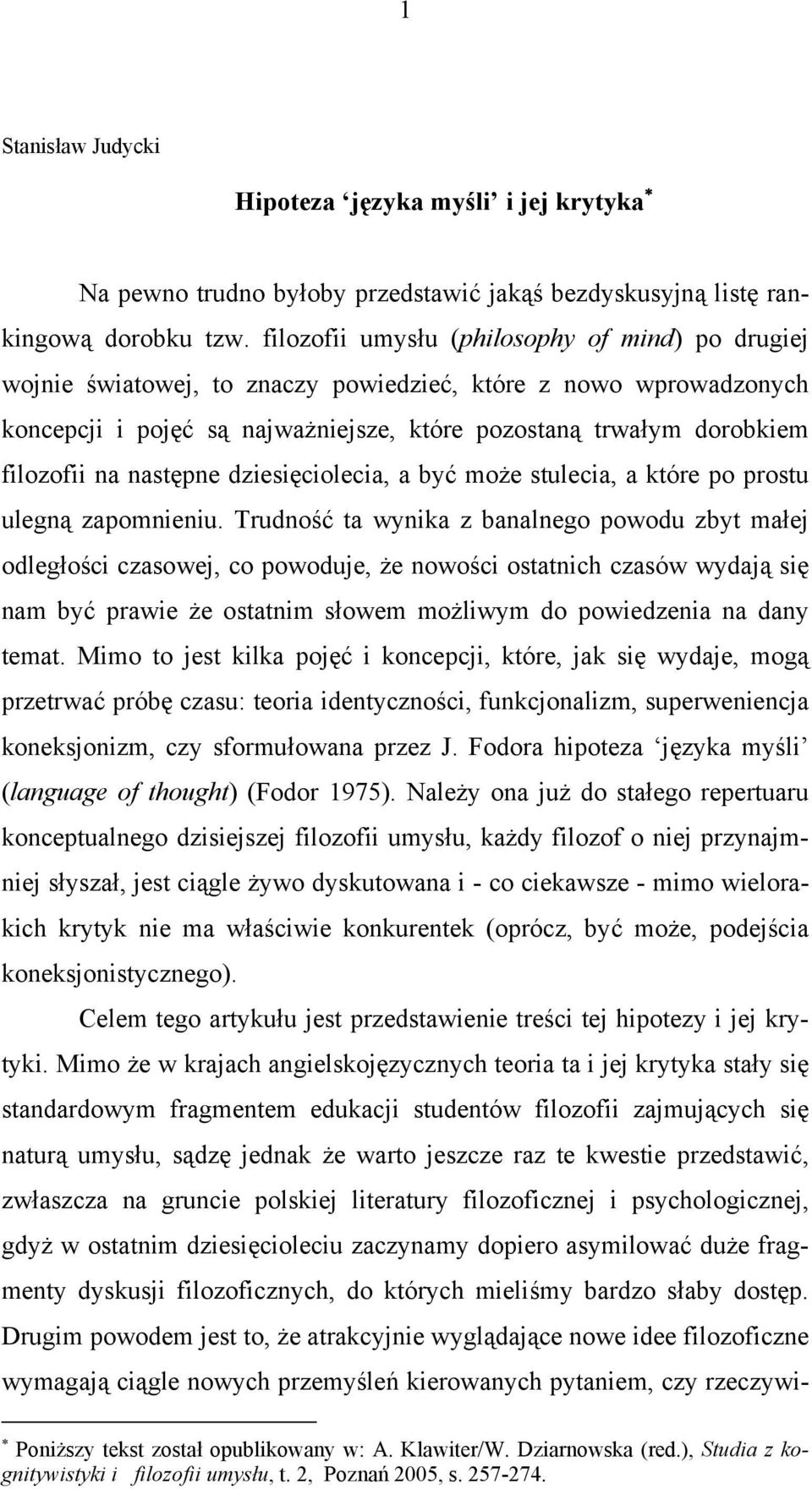 następne dziesięciolecia, a być może stulecia, a które po prostu ulegną zapomnieniu.