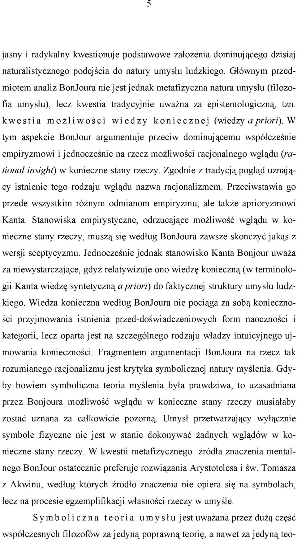 kwestia możliwości wiedzy koniecznej (wiedzy a priori).