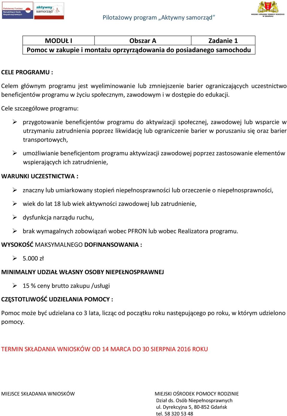 znaczny lub umiarkowany stopień niepełnosprawności lub orzeczenie o niepełnosprawności, wiek do lat 18 lub wiek aktywności zawodowej lub zatrudnienie, dysfunkcja narządu ruchu, 5.