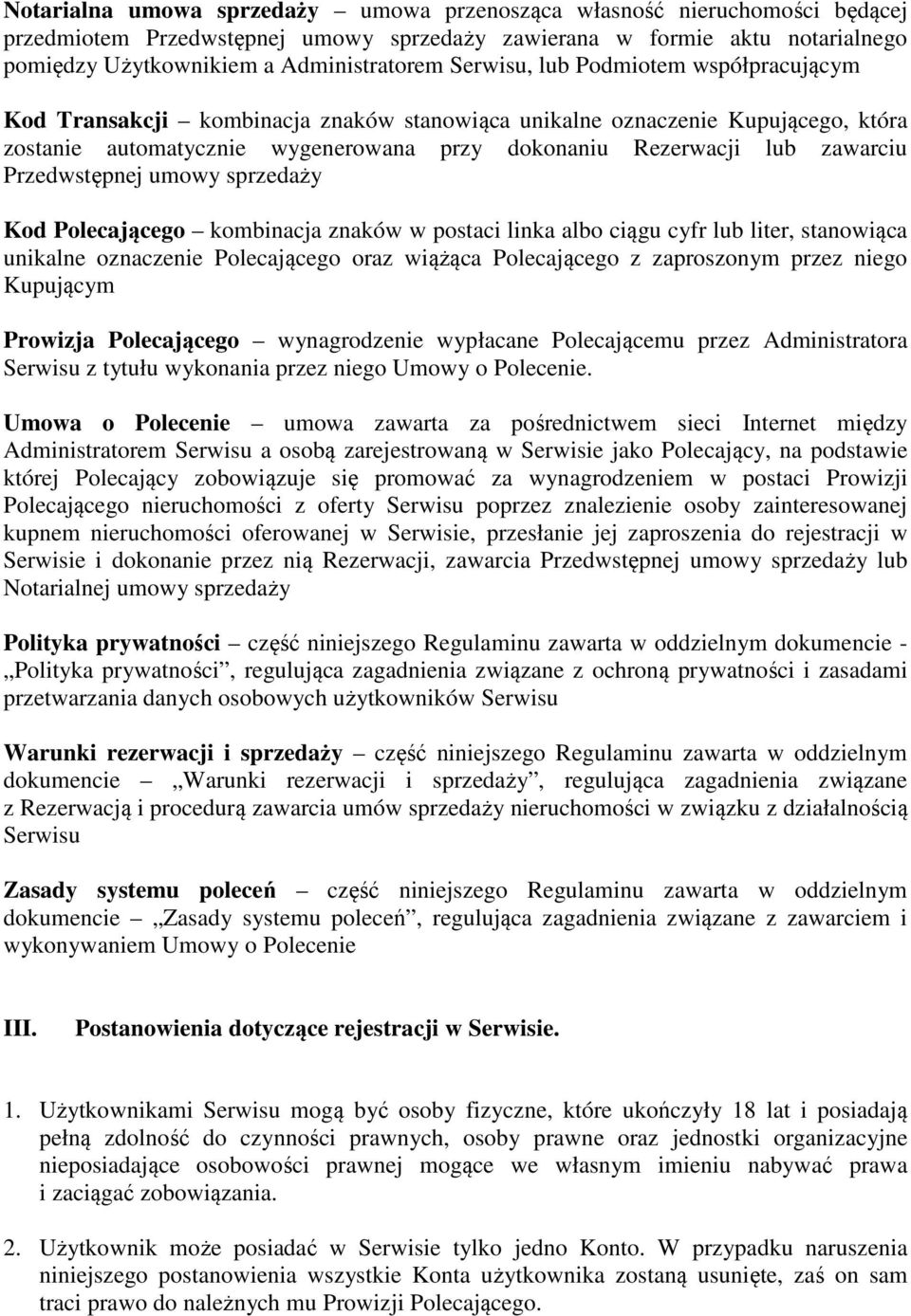 Przedwstępnej umowy sprzedaży Kod Polecającego kombinacja znaków w postaci linka albo ciągu cyfr lub liter, stanowiąca unikalne oznaczenie Polecającego oraz wiążąca Polecającego z zaproszonym przez