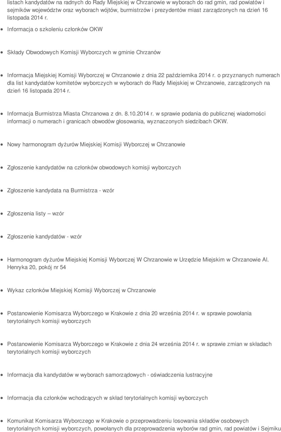 o przyznanych numerach dla list kandydatów komitetów wyborczych w wyborach do Rady Miejskiej w Chrzanowie, zarządzonych na dzień 16 listopada 2014 r. Informacja Burmistrza Miasta Chrzanowa z dn. 8.10.