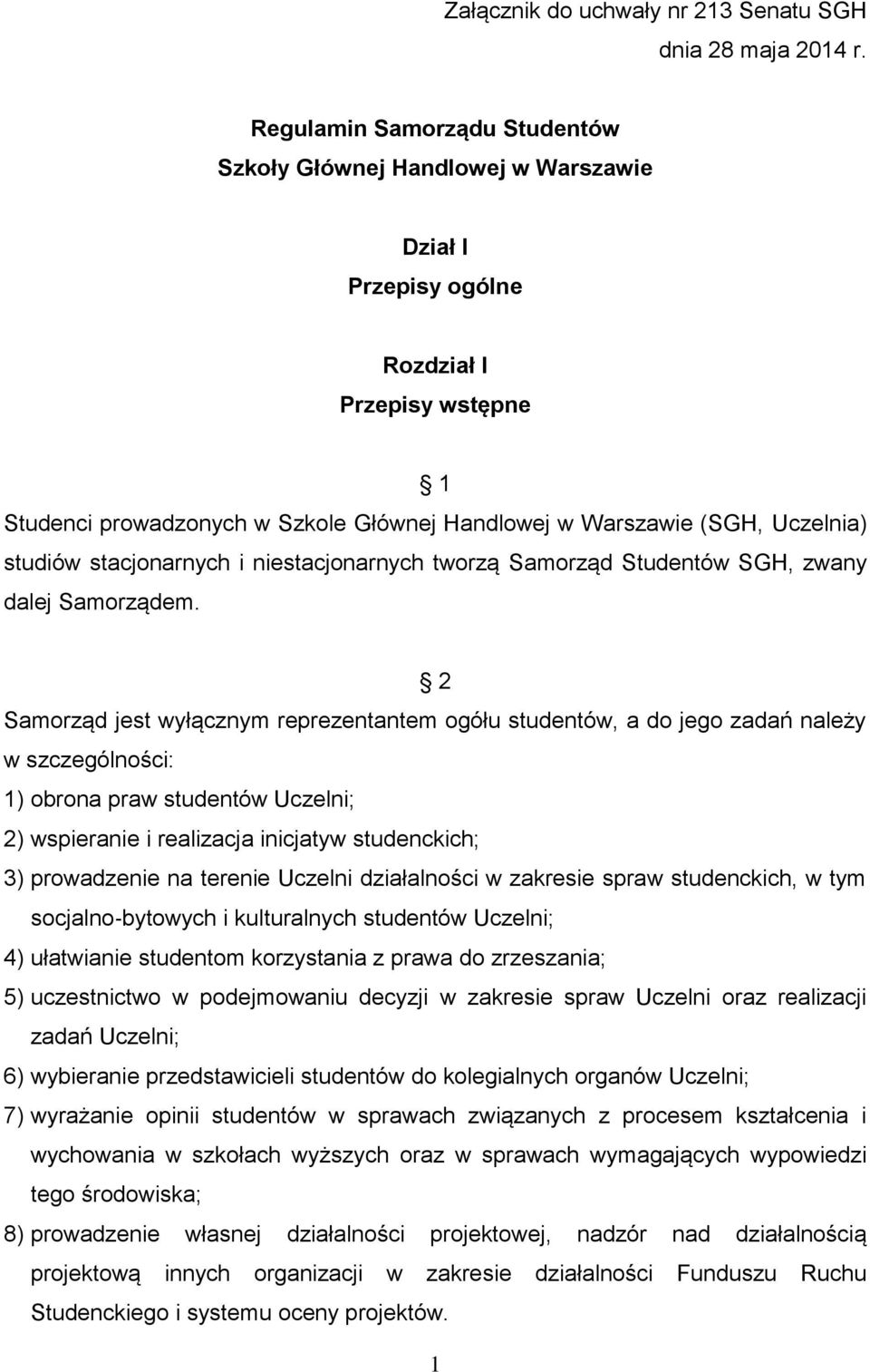studiów stacjonarnych i niestacjonarnych tworzą Samorząd Studentów SGH, zwany dalej Samorządem.