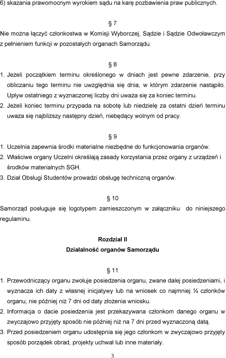 Jeżeli początkiem terminu określonego w dniach jest pewne zdarzenie, przy obliczaniu tego terminu nie uwzględnia się dnia, w którym zdarzenie nastąpiło.