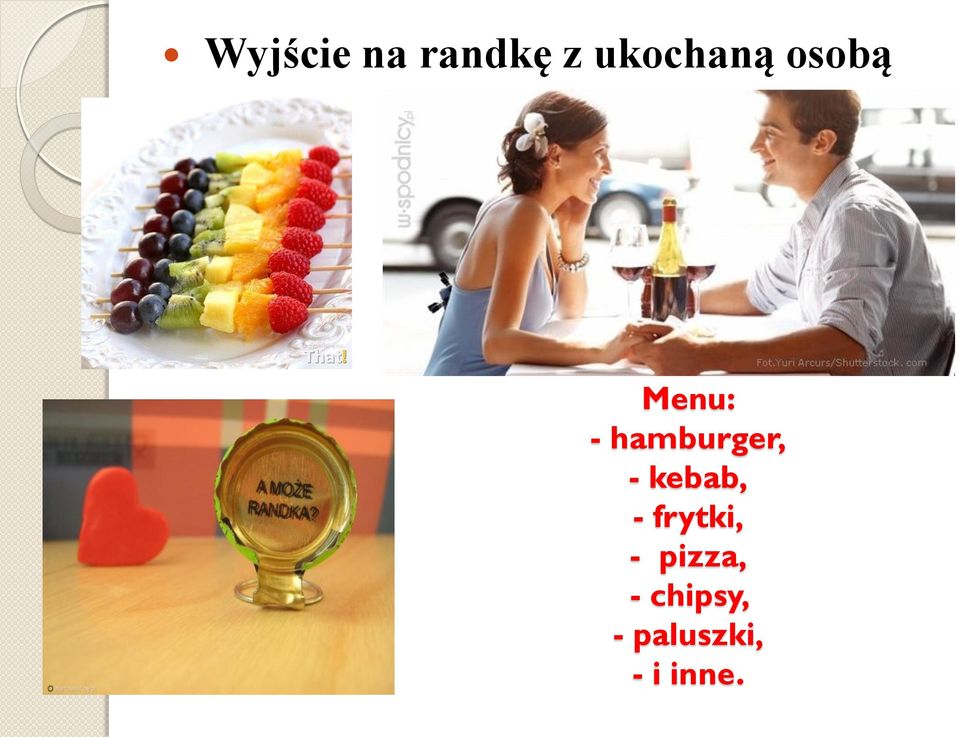 kebab, - frytki, - pizza, -