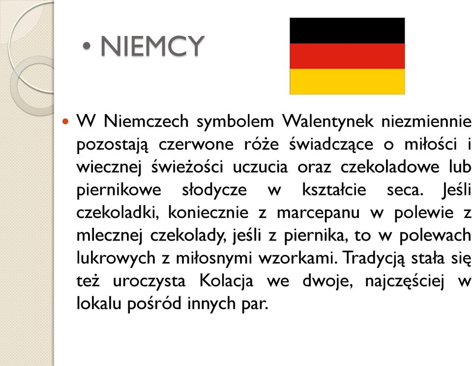 Jeśli czekoladki, koniecznie z marcepanu w polewie z mlecznej czekolady, jeśli z piernika, to w