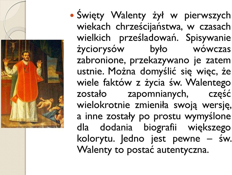 Można domyślić się więc, że wiele faktów z życia św.