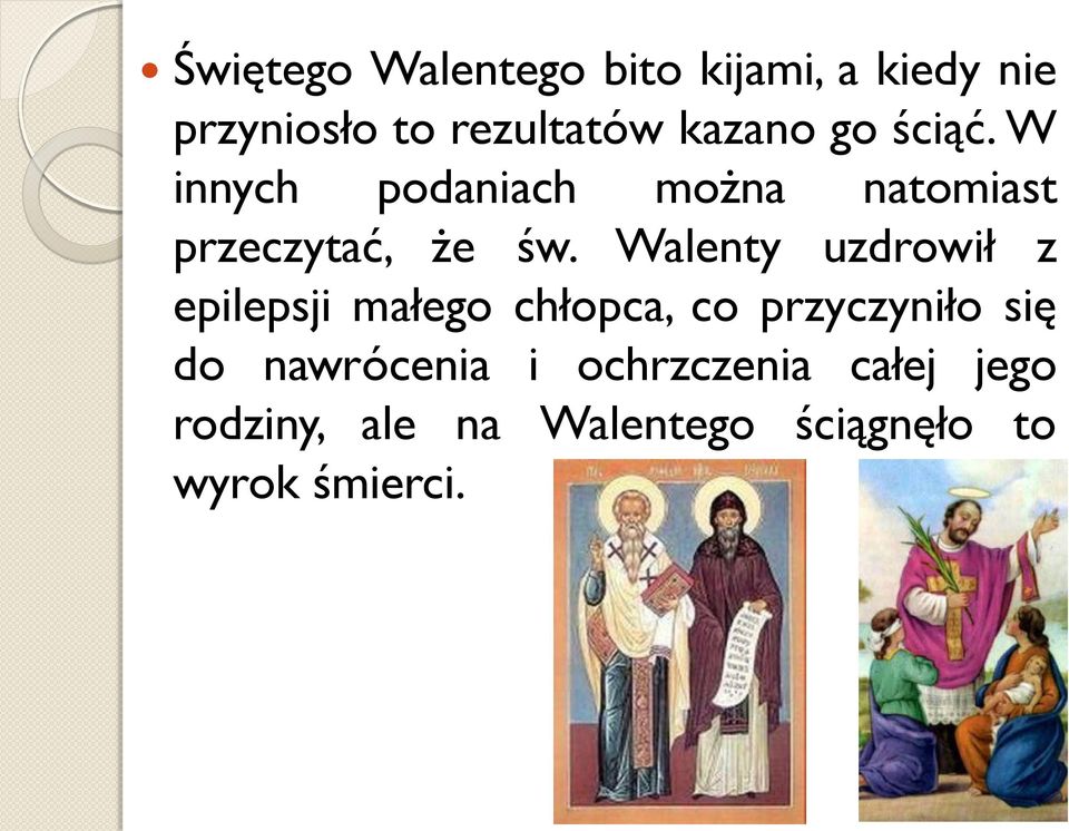 Walenty uzdrowił z epilepsji małego chłopca, co przyczyniło się do