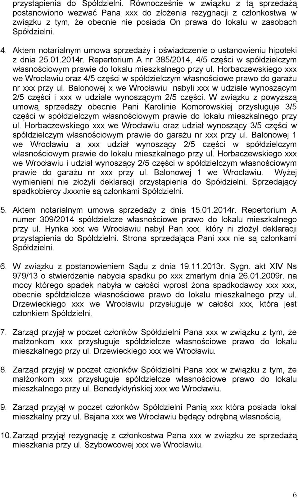 Aktem notarialnym umowa sprzedaży i oświadczenie o ustanowieniu hipoteki z dnia 25.01.2014r. Repertorium A nr 385/2014, 4/5 części w spółdzielczym własnościowym prawie do lokalu mieszkalnego przy ul.