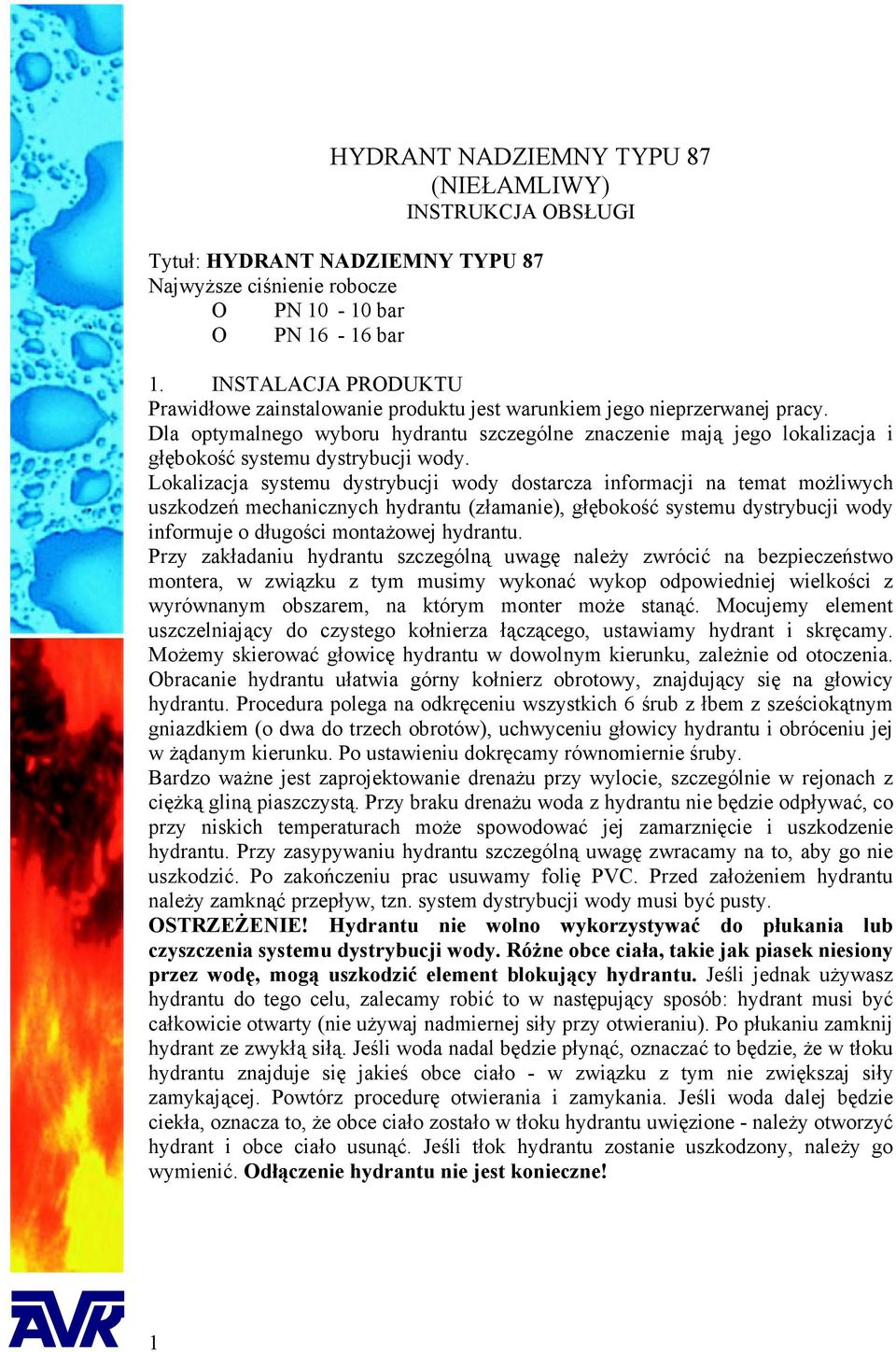 Dla optymalnego wyboru hydrantu szczególne znaczenie mają jego lokalizacja i głębokość systemu dystrybucji wody.