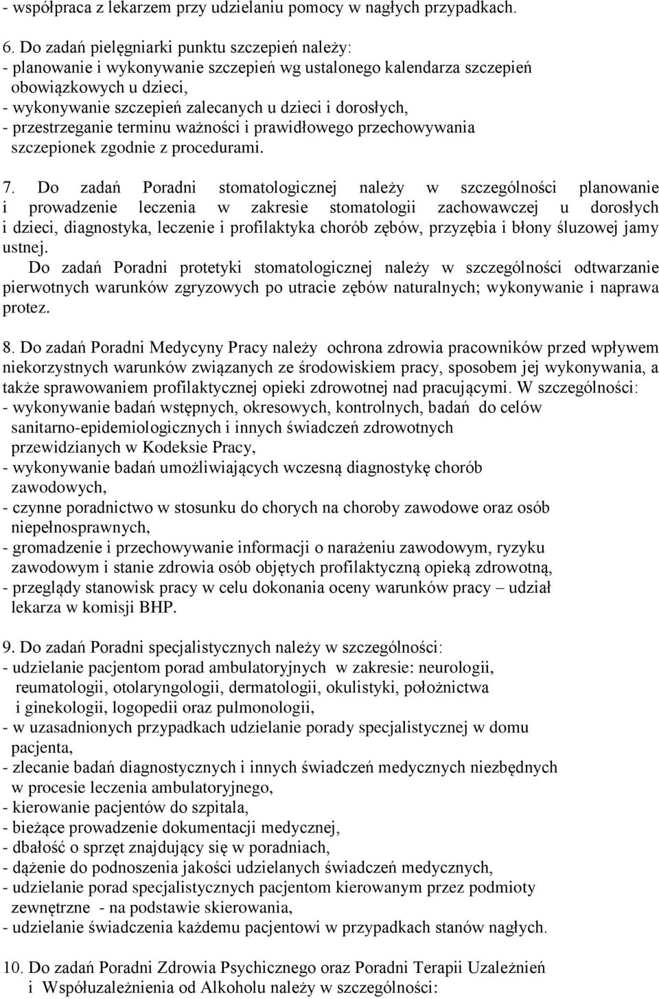 - przestrzeganie terminu ważności i prawidłowego przechowywania szczepionek zgodnie z procedurami. 7.