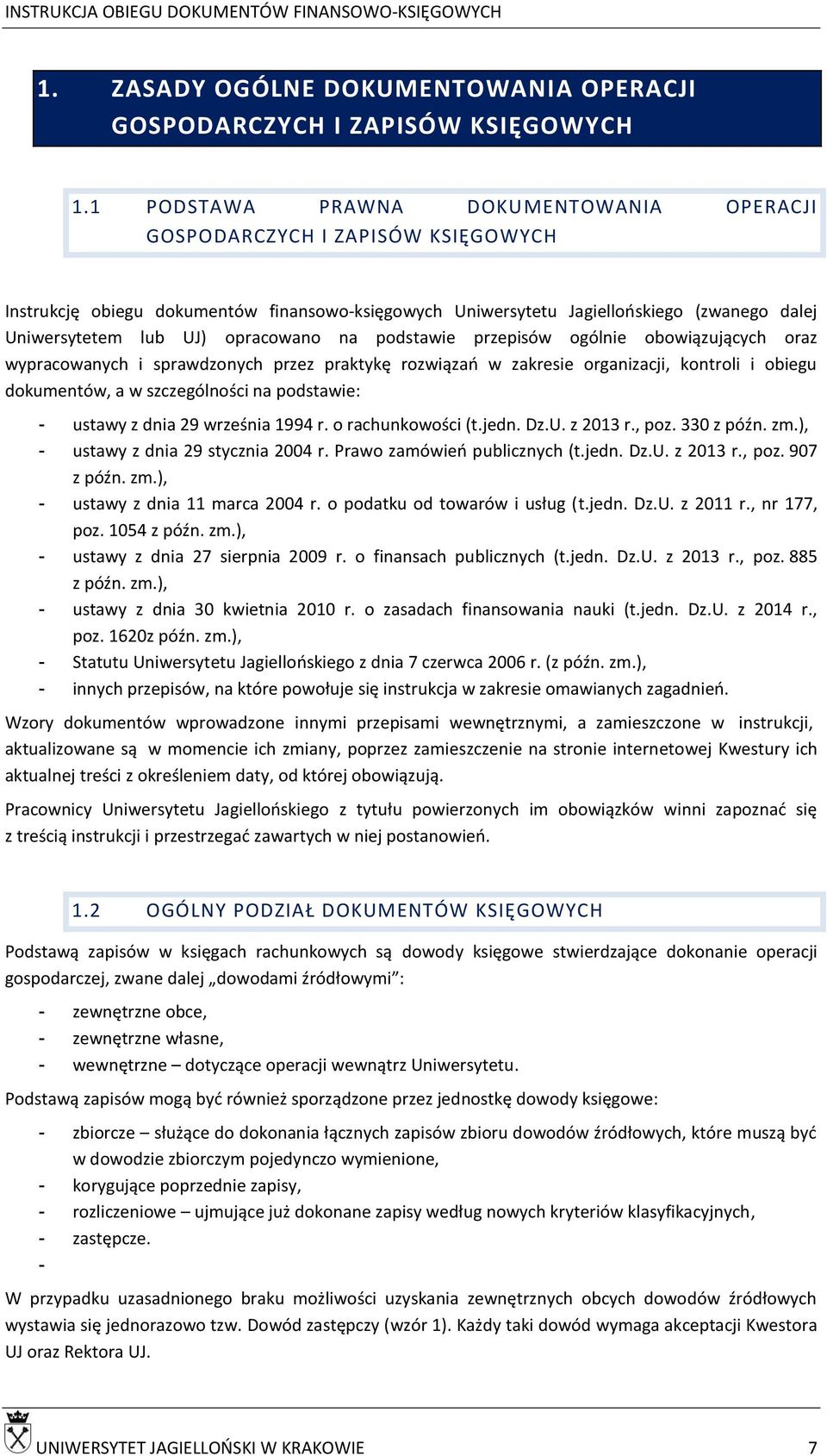 opracowano na podstawie przepisów ogólnie obowiązujących oraz wypracowanych i sprawdzonych przez praktykę rozwiązań w zakresie organizacji, kontroli i obiegu dokumentów, a w szczególności na