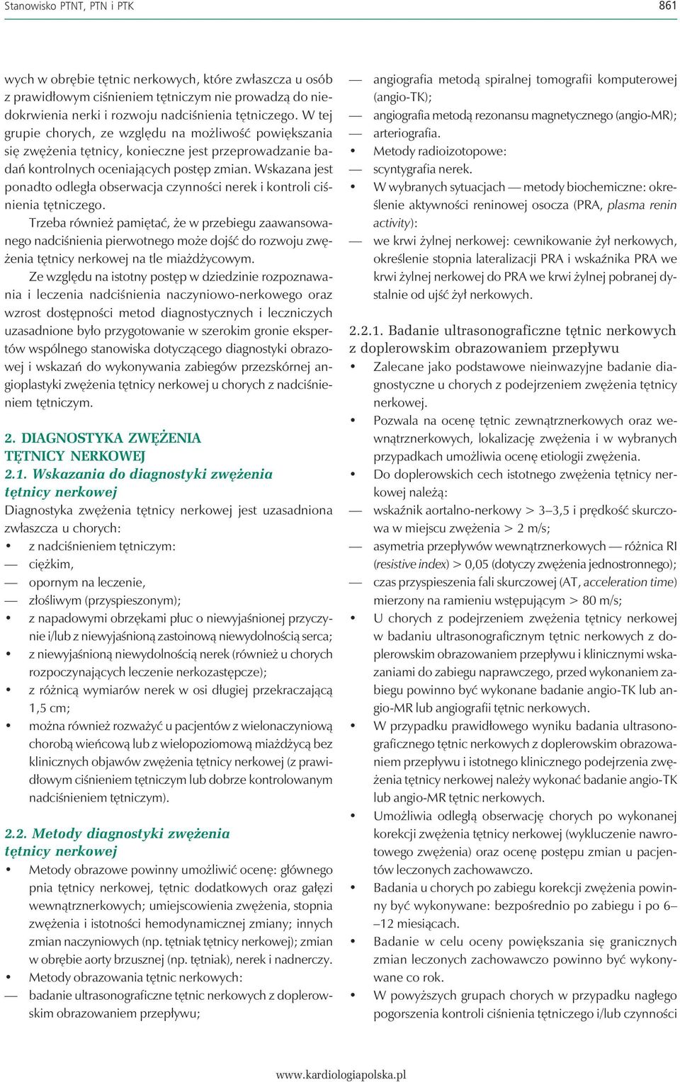 Wskazana jest ponadto odległa obserwacja czynności nerek i kontroli ciśnienia tętniczego.