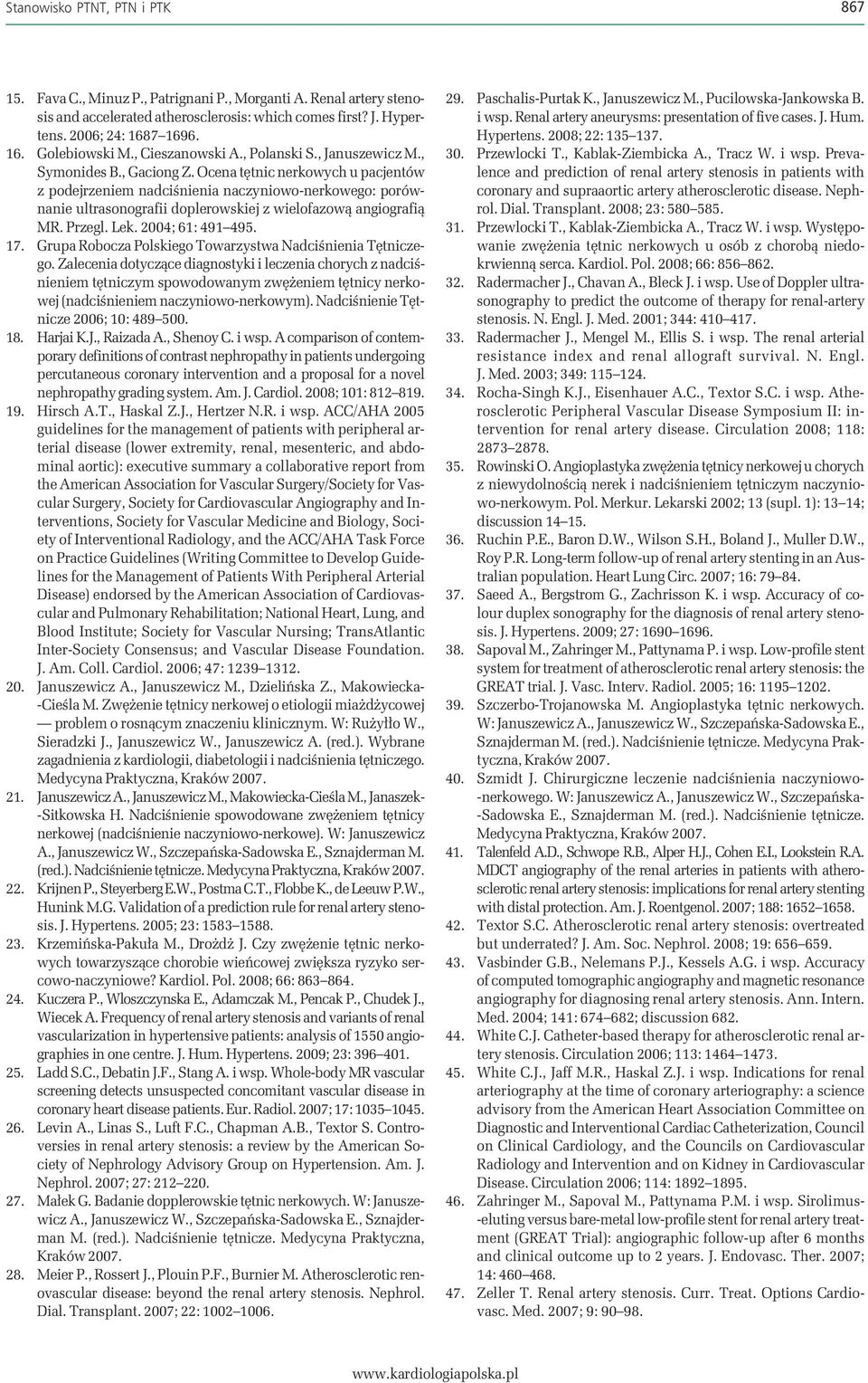 Ocena tętnic nerkowych u pacjentów z podejrzeniem nadciśnienia naczyniowo-nerkowego: porównanie ultrasonografii doplerowskiej z wielofazową angiografią MR. Przegl. Lek. 2004; 61: 491 495. 17.