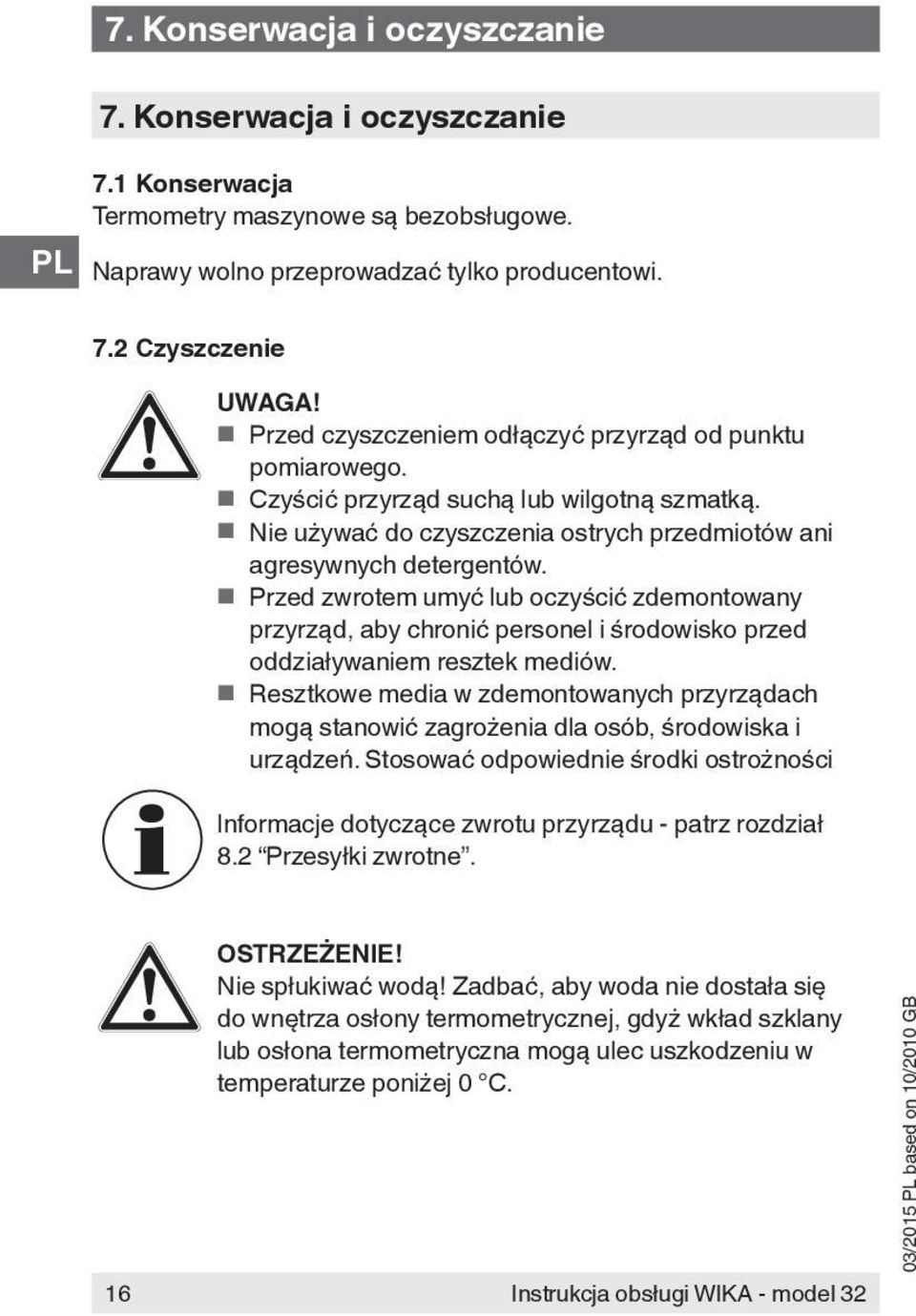 Przed zwrotem umyć lub oczyścić zdemontowany przyrząd, aby chronić personel i środowisko przed oddziaływaniem resztek mediów.