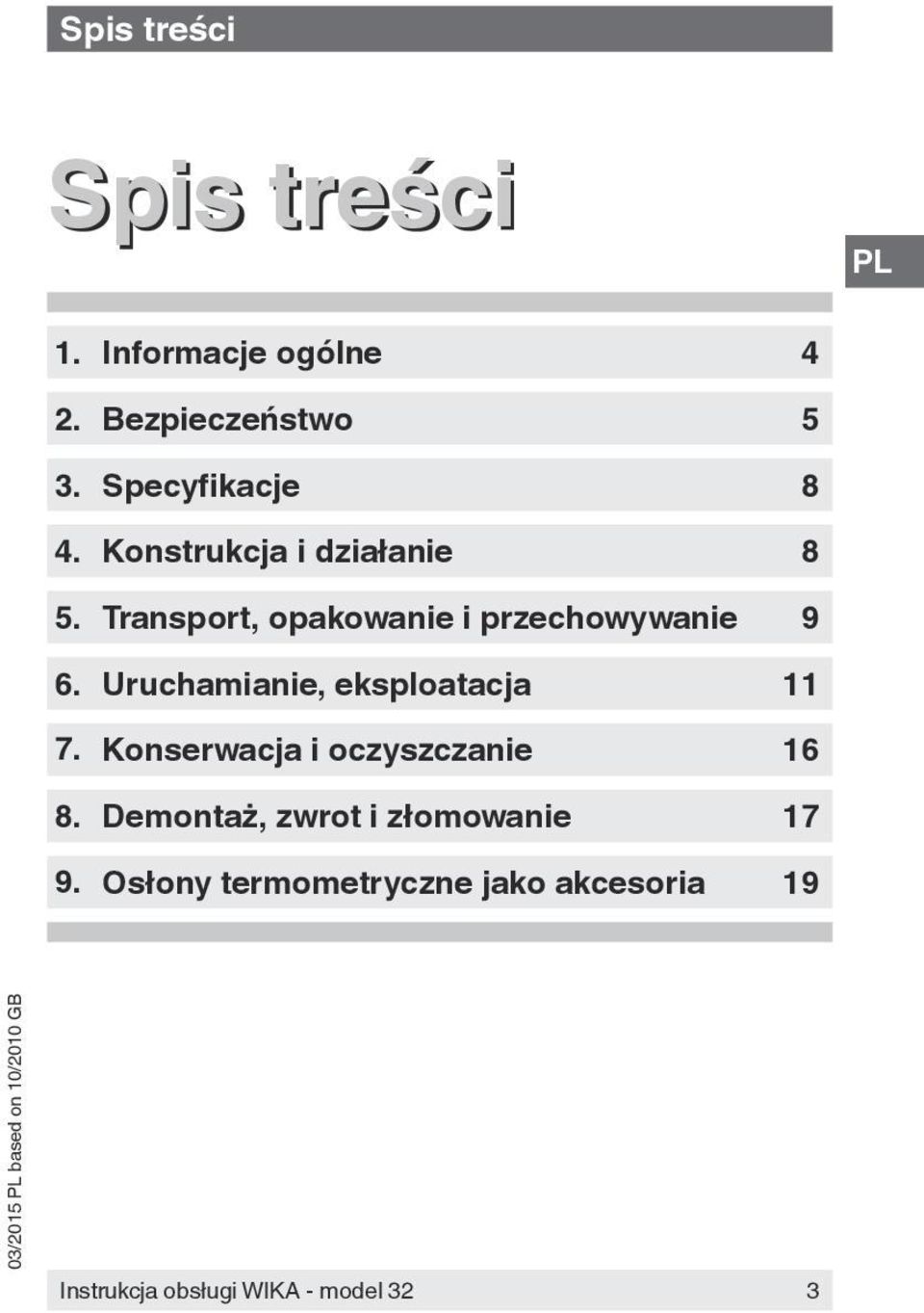 Transport, opakowanie i przechowywanie 9 6. Uruchamianie, eksploatacja 11 7.