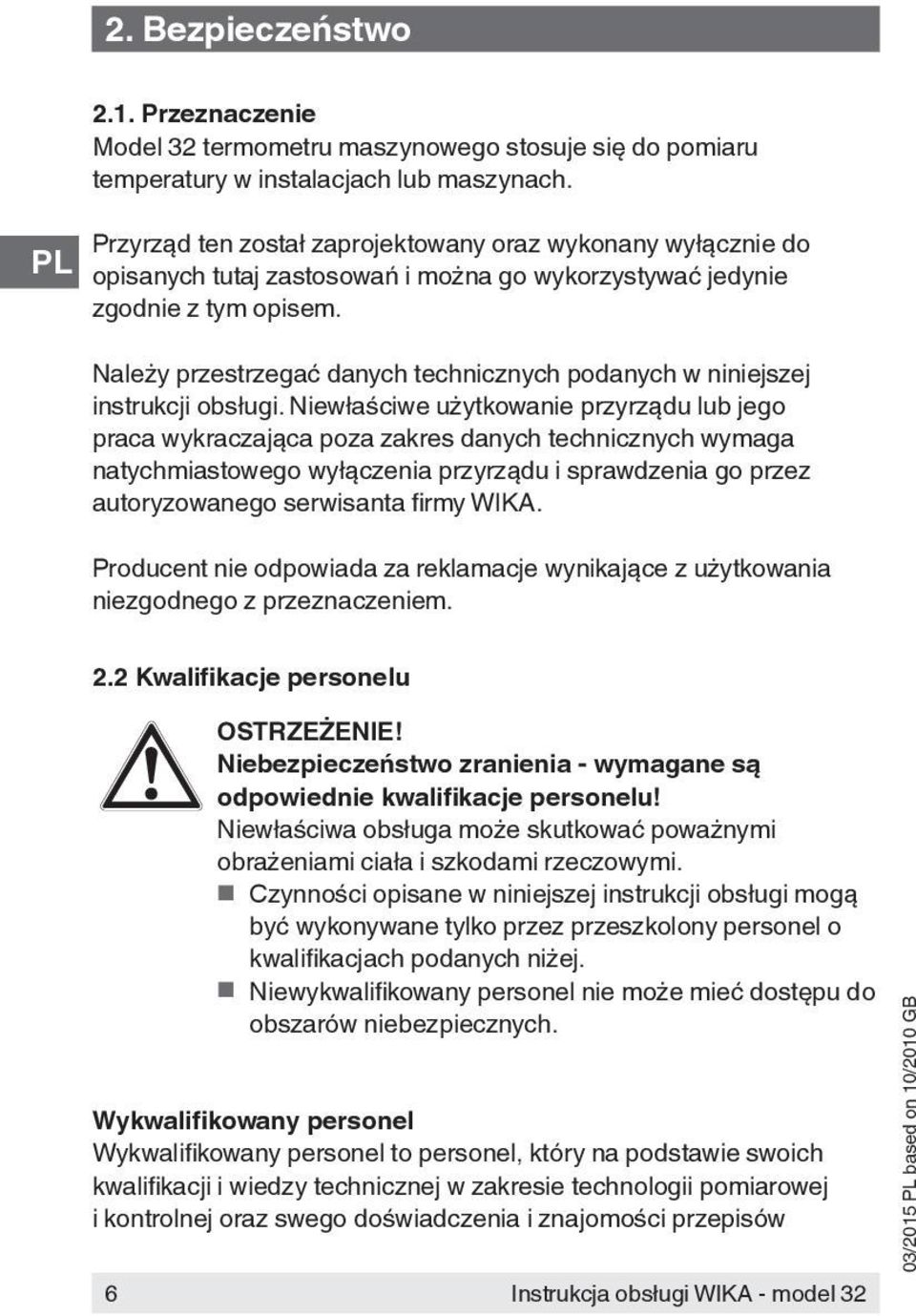 Należy przestrzegać danych technicznych podanych w niniejszej instrukcji obsługi.