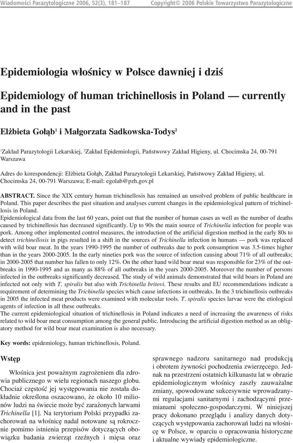 Chocimska 24, 00 791 Warszawa Adres do korespondencji: Elżbieta Gołąb, Zakład Parazytologii Lekarskiej, Państwowy Zakład Higieny, ul. Chocimska 24, 00 791 Warszawa; E mail: egolab@pzh.gov.pl ABSTRACT.