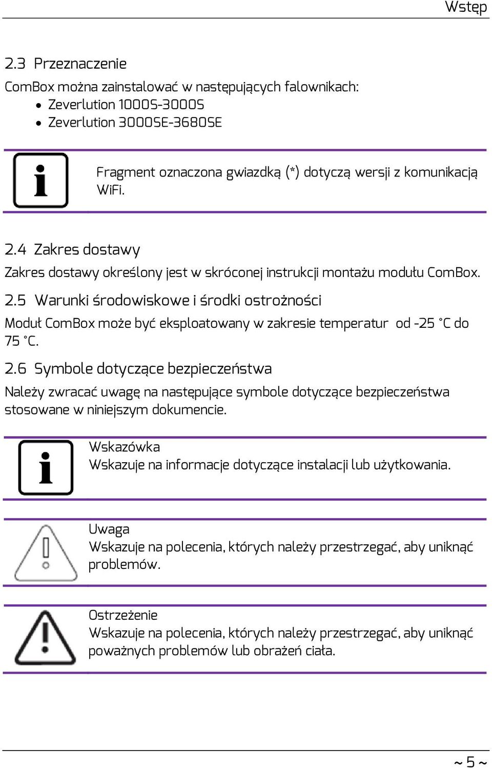6 Symbole dotyczące bezpieczeństwa Należy zwracać uwagę na następujące symbole dotyczące bezpieczeństwa stosowane w niniejszym dokumencie.