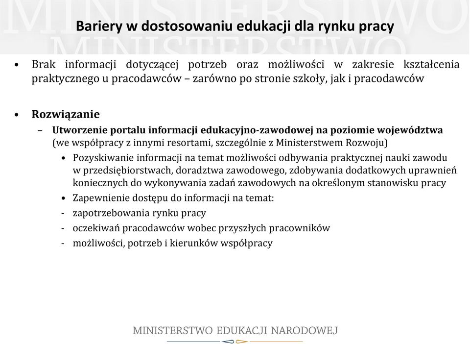 informacji na temat możliwości odbywania praktycznej nauki zawodu w przedsiębiorstwach, doradztwa zawodowego, zdobywania dodatkowych uprawnień koniecznych do wykonywania zadań zawodowych