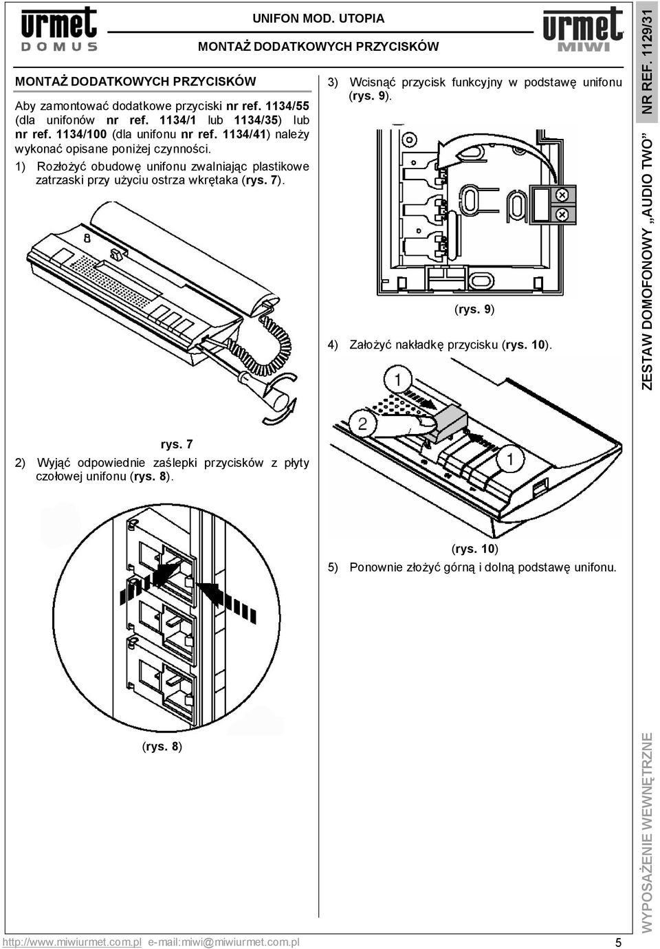 7 2) Wyjąć odpowiednie zaślepki przycisków z płyty czołowej unifonu (rys. 8). (rys. 8) UNIFON MOD.