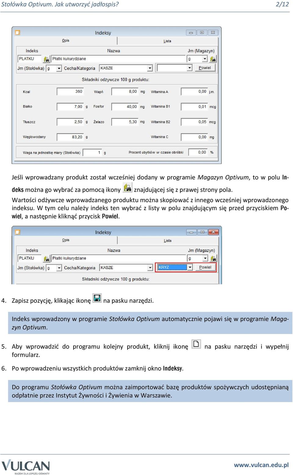 Wartości odżywcze wprowadzanego produktu można skopiować z innego wcześniej wprowadzonego indeksu.