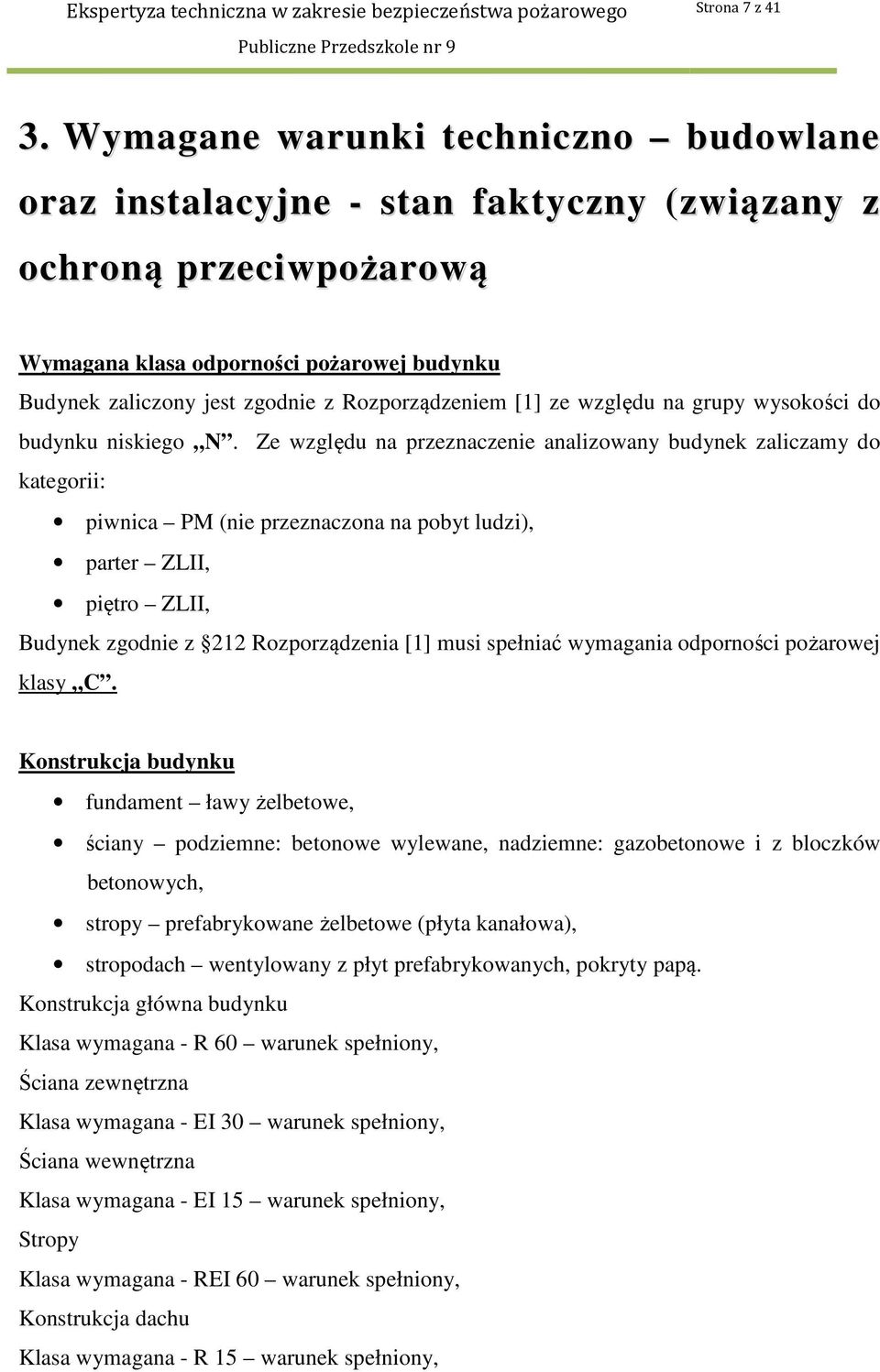 Rozporządzeniem [1] ze względu na grupy wysokości do budynku niskiego N.