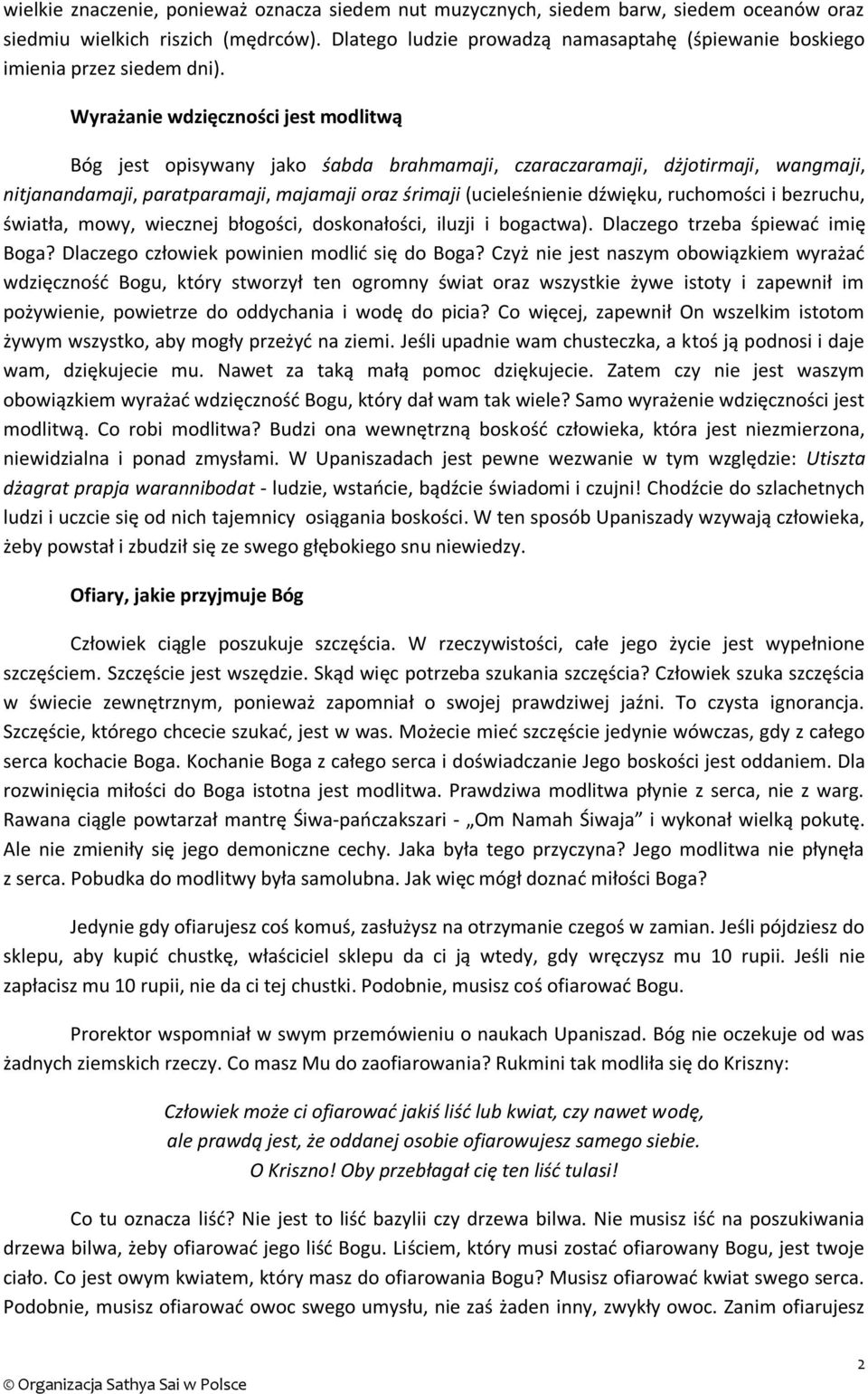 Wyrażanie wdzięczności jest modlitwą Bóg jest opisywany jako śabda brahmamaji, czaraczaramaji, dżjotirmaji, wangmaji, nitjanandamaji, paratparamaji, majamaji oraz śrimaji (ucieleśnienie dźwięku,