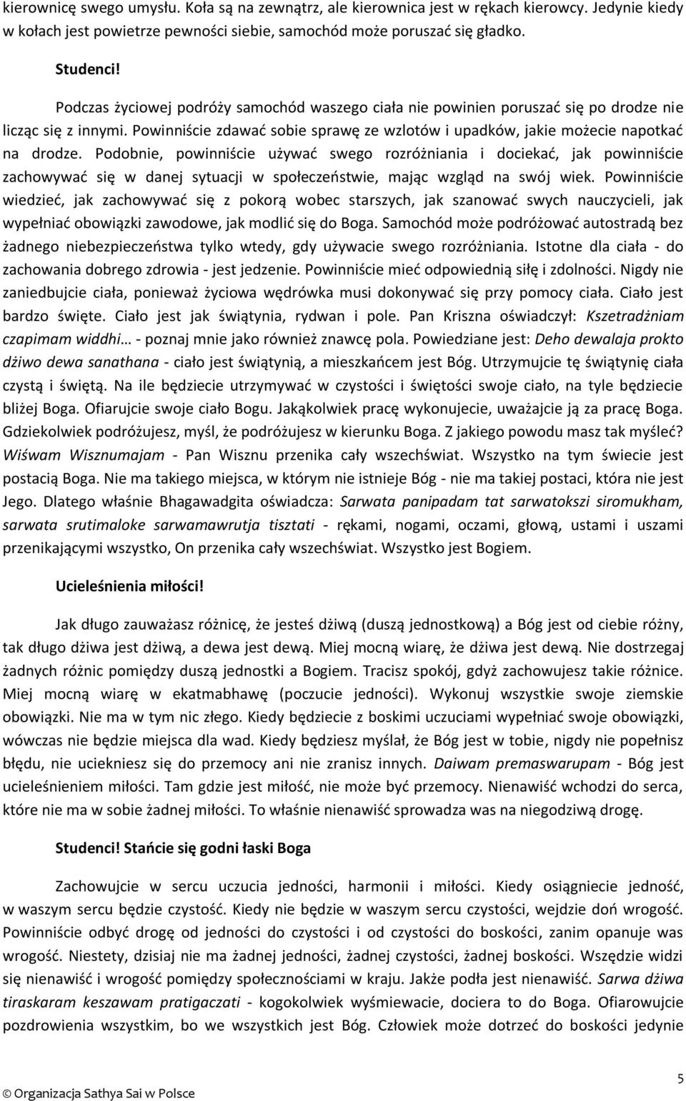 Podobnie, powinniście używać swego rozróżniania i dociekać, jak powinniście zachowywać się w danej sytuacji w społeczeństwie, mając wzgląd na swój wiek.