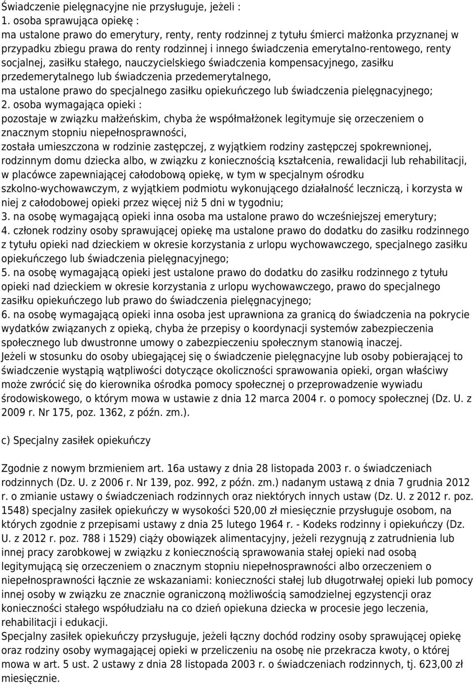 emerytalno-rentowego, renty socjalnej, zasiłku stałego, nauczycielskiego świadczenia kompensacyjnego, zasiłku przedemerytalnego lub świadczenia przedemerytalnego, ma ustalone prawo do specjalnego