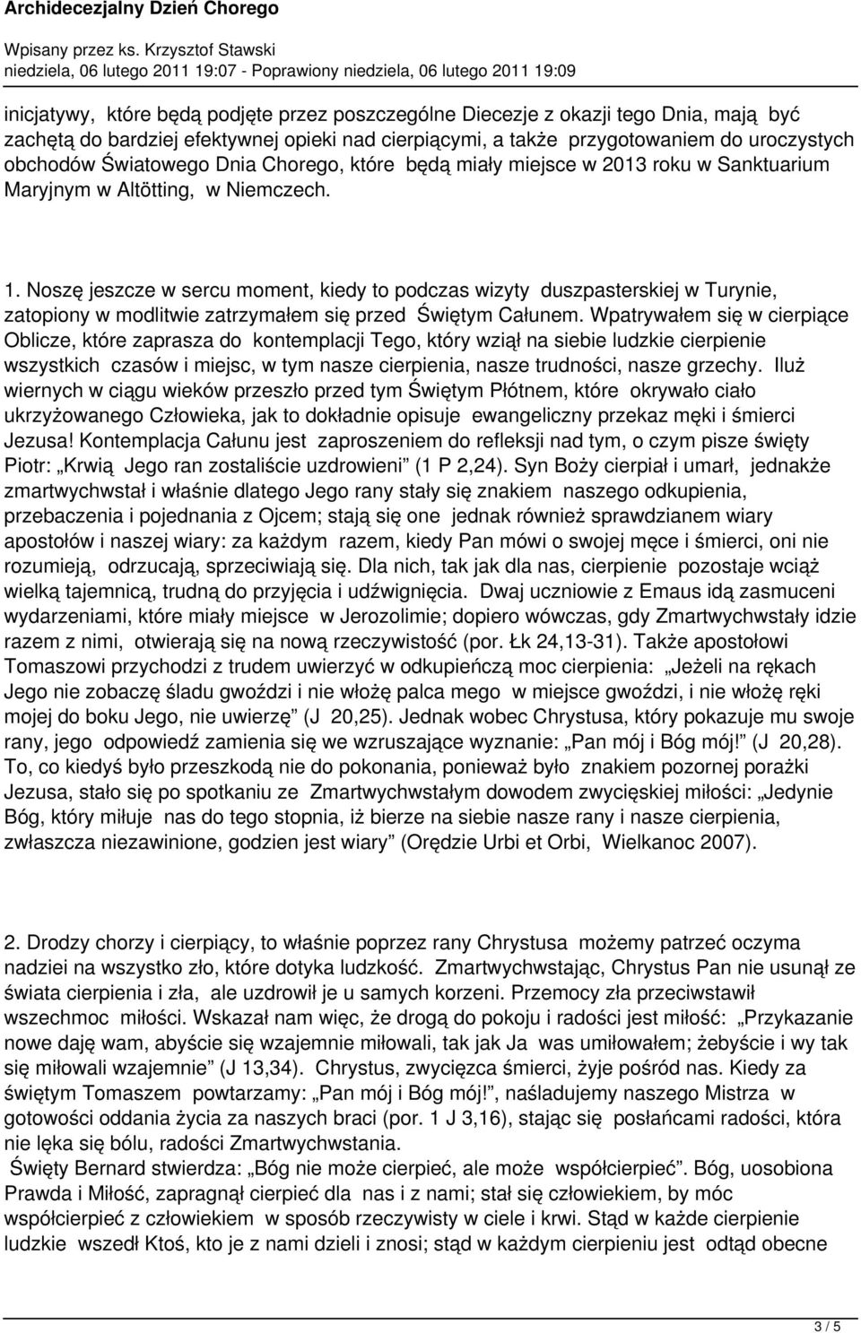 Noszę jeszcze w sercu moment, kiedy to podczas wizyty duszpasterskiej w Turynie, zatopiony w modlitwie zatrzymałem się przed Świętym Całunem.