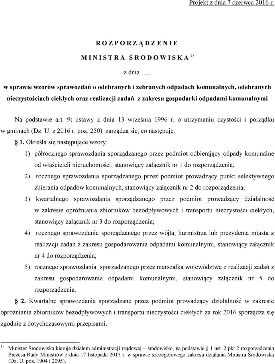 9t ustawy z dnia 13 września 1996 r. o utrzymaniu czystości i porządku w gminach (Dz. U. z 2016 r. poz. 250) zarządza się, co następuje: 1.