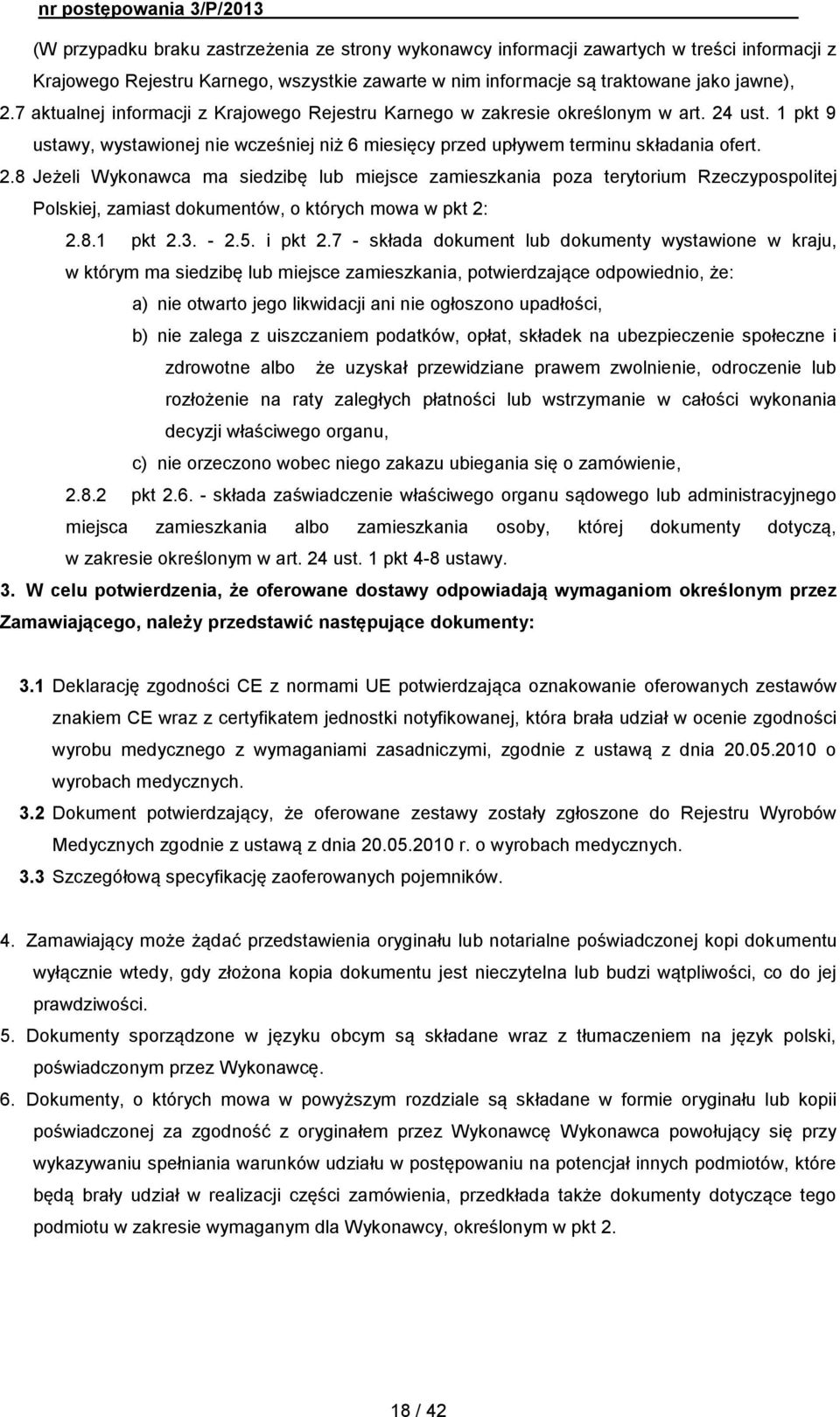 ust. 1 pkt 9 ustawy, wystawionej nie wcześniej niż 6 miesięcy przed upływem terminu składania ofert. 2.