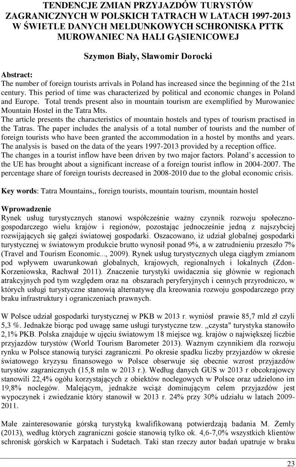 This period of time was characterized by political and economic changes in Poland and Europe.