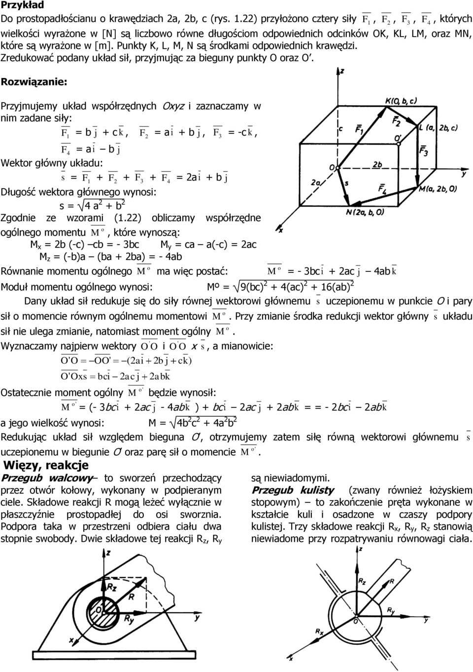 Rwąe: Pjmujem ukłd współędch O cm w m de sł: 1 = b j + c k, = + b j, 3 = -c k, 4 = b j Wekt głów ukłdu: s = 1 + + 3 + 4 = + b j Długść wekt główeg ws: s = 4 + b Zgde e wm (1.