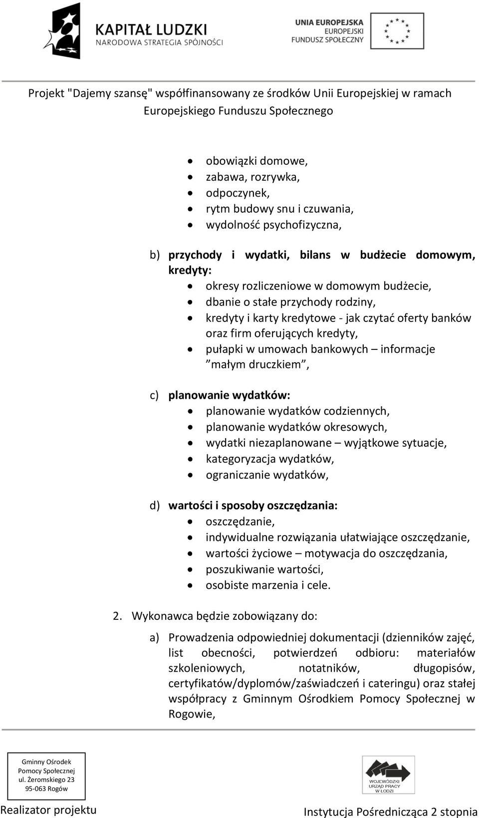 wydatków: planowanie wydatków codziennych, planowanie wydatków okresowych, wydatki niezaplanowane wyjątkowe sytuacje, kategoryzacja wydatków, ograniczanie wydatków, d) wartości i sposoby