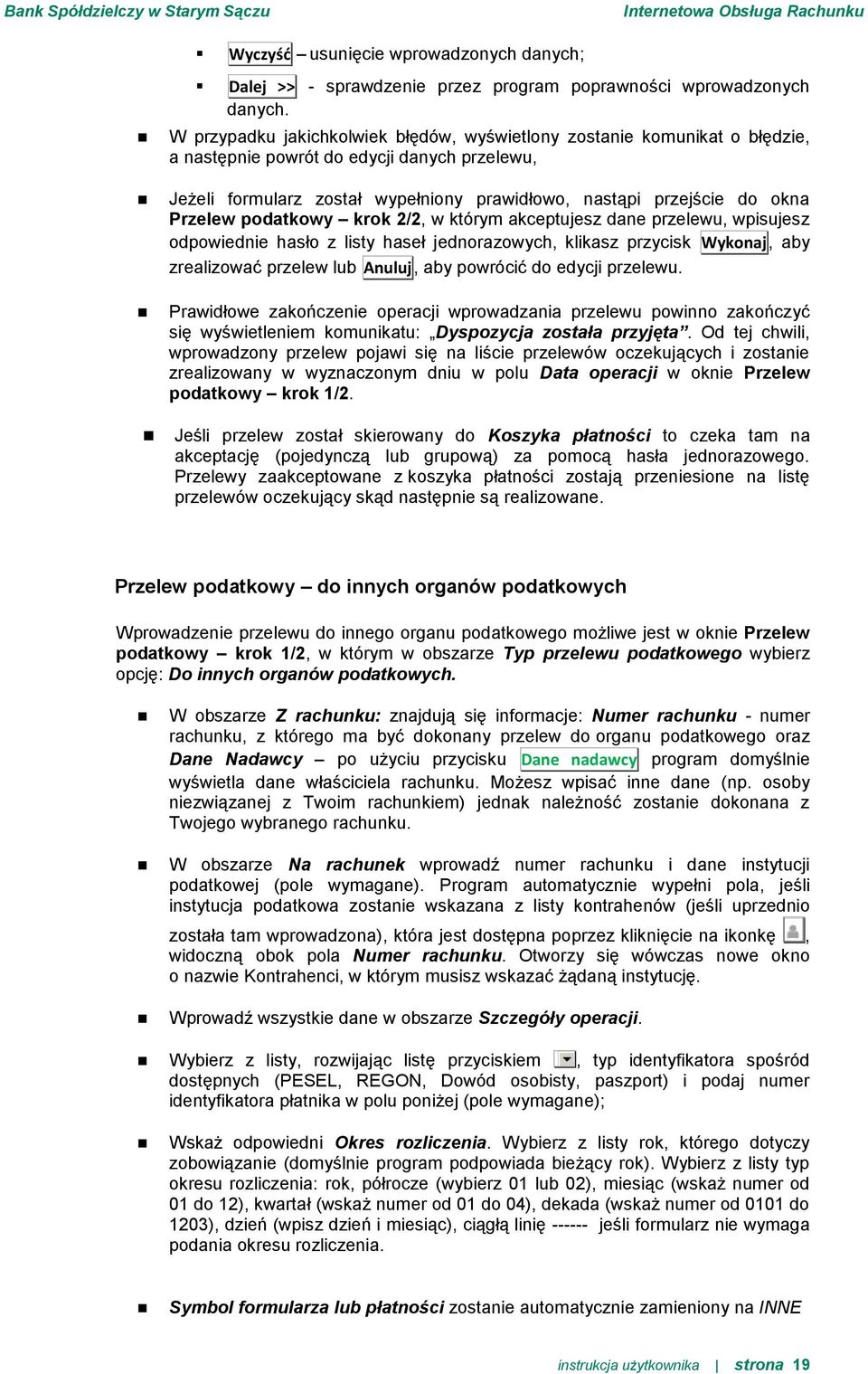 Przelew podatkowy krok 2/2, w którym akceptujesz dane przelewu, wpisujesz odpowiednie hasło z listy haseł jednorazowych, klikasz przycisk Wykonaj, aby zrealizować przelew lub Anuluj, aby powrócić do