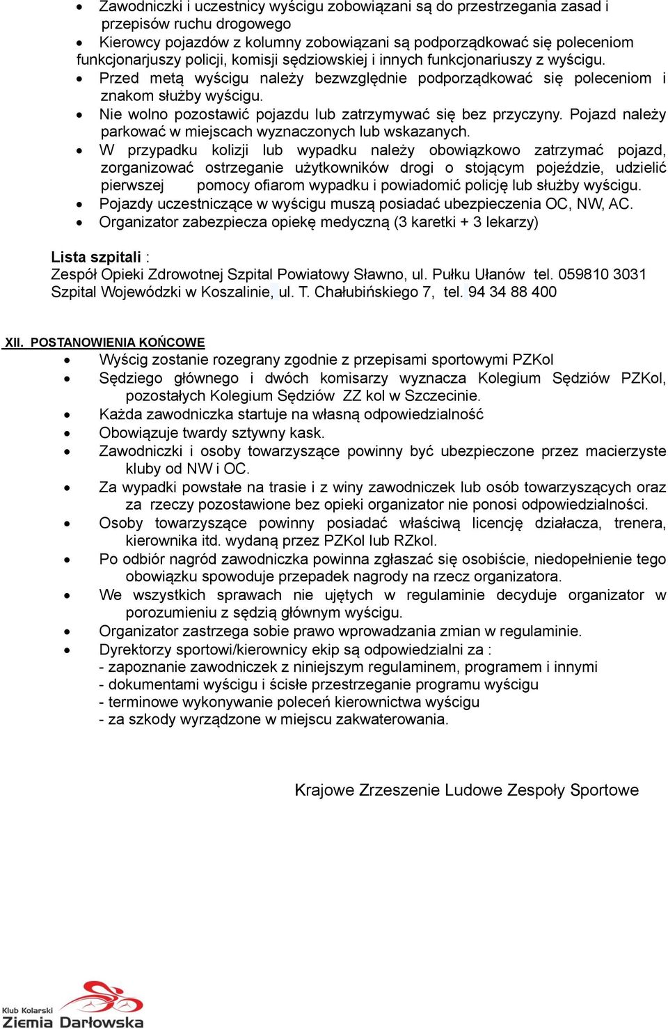 Nie wolno pozostawić pojazdu lub zatrzymywać się bez przyczyny. Pojazd należy parkować w miejscach wyznaczonych lub wskazanych.