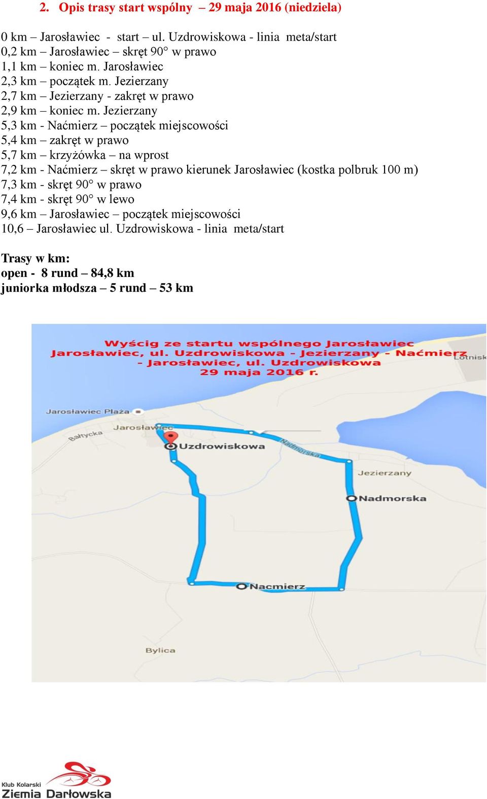 Jezierzany 2,7 km Jezierzany - zakręt w prawo 2,9 km koniec m.