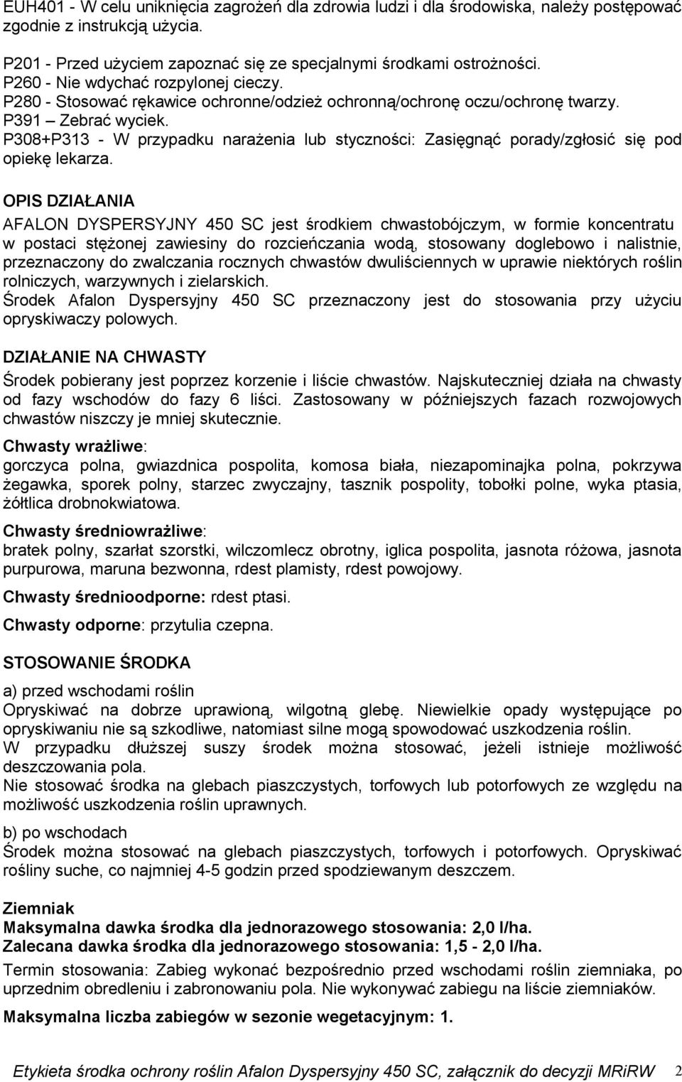 P308+P313 - W przypadku narażenia lub styczności: Zasięgnąć porady/zgłosić się pod opiekę lekarza.