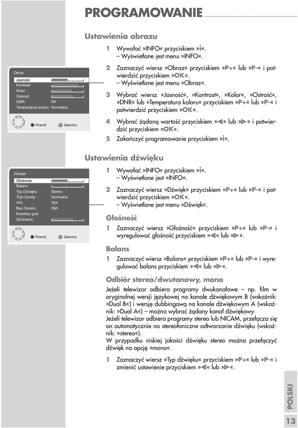 3 Wybrać wiersz»jasność«,»kontrast«,»kolor«,»ostrość«,»dnr«lub»temperatura koloru«przyciskiem»p+«lub»p-«i potwierdzić przyciskiem»ok«.
