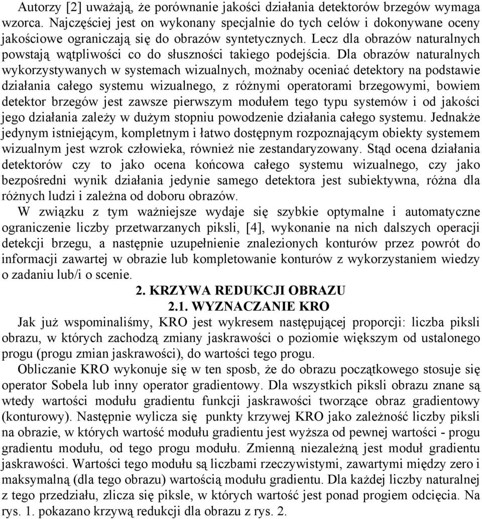 Lecz dla obrazów naturalnych powstają wątpliwości co do słuszności takiego podejścia.