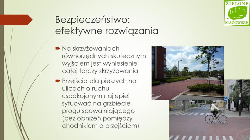 Przejścia dla pieszych na ulicach o ruchu uspokojonym najlepiej