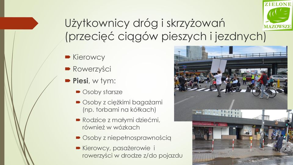 (np. torbami na kółkach) Rodzice z małymi dziećmi, również w wózkach