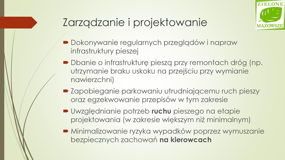 utrzymanie braku uskoku na przejściu przy wymianie nawierzchni) Zapobieganie parkowaniu utrudniającemu ruch pieszy oraz