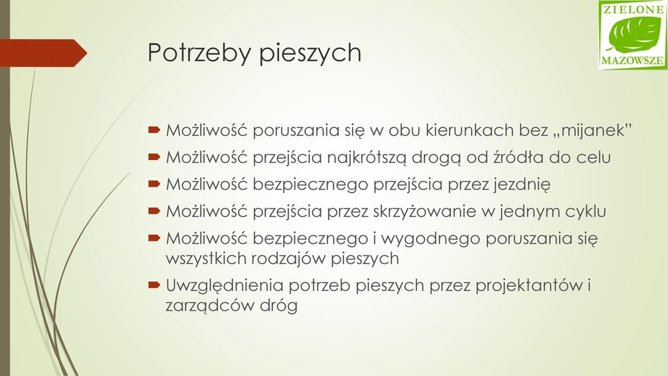 przejścia przez skrzyżowanie w jednym cyklu Możliwość bezpiecznego i wygodnego poruszania się