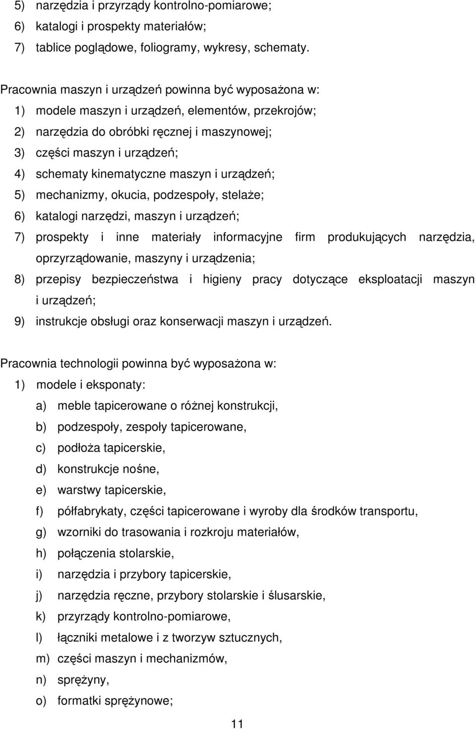 kinematyczne maszyn i urządzeń; 5) mechanizmy, okucia, podzespoły, stelaŝe; 6) katalogi narzędzi, maszyn i urządzeń; 7) prospekty i inne materiały informacyjne firm produkujących narzędzia,